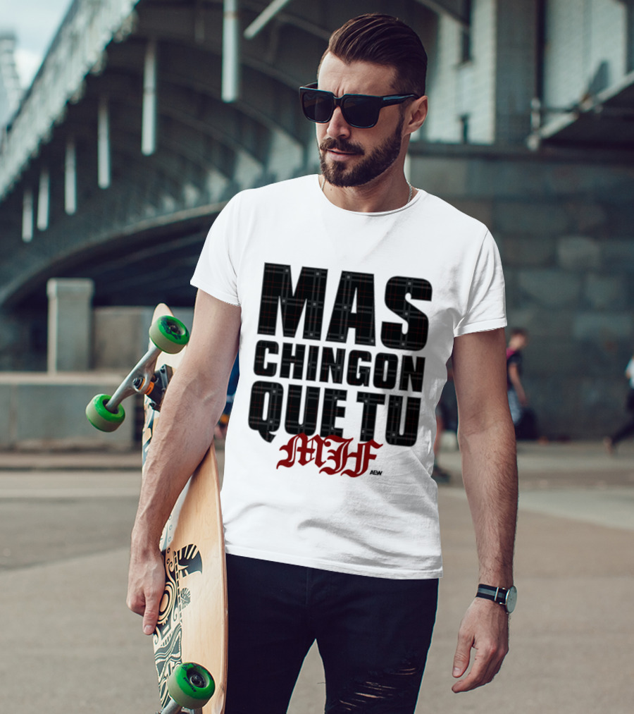 MJF 2026 Mas Chingon Que Tu T-Shirt