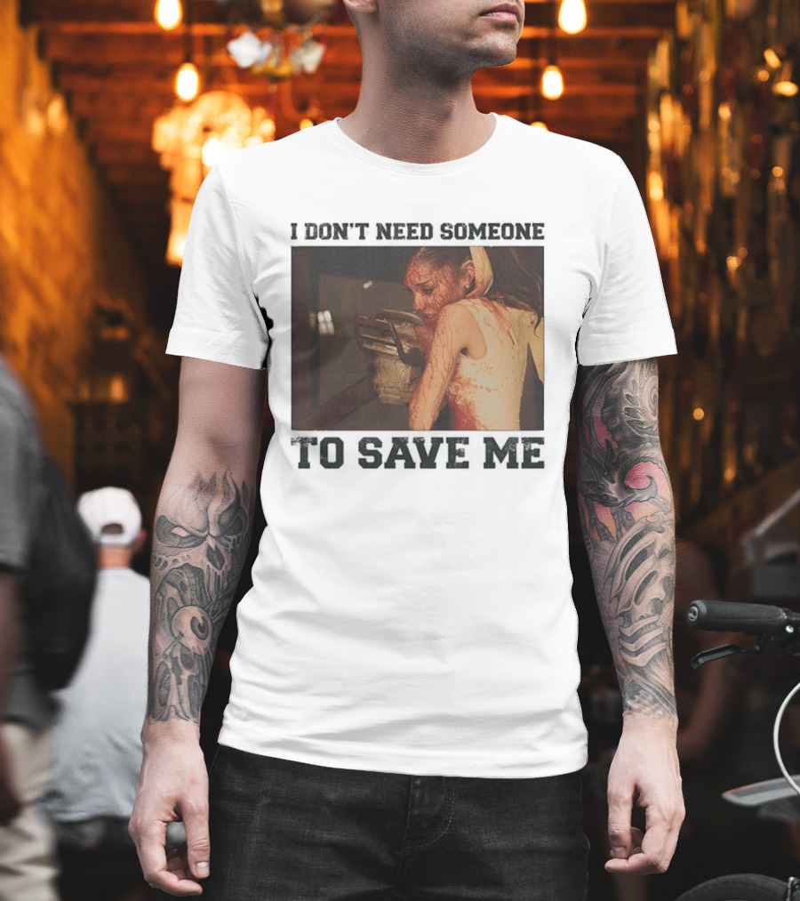 Ariana Grande I Don't Need Someone To Save Me White T-Shirt