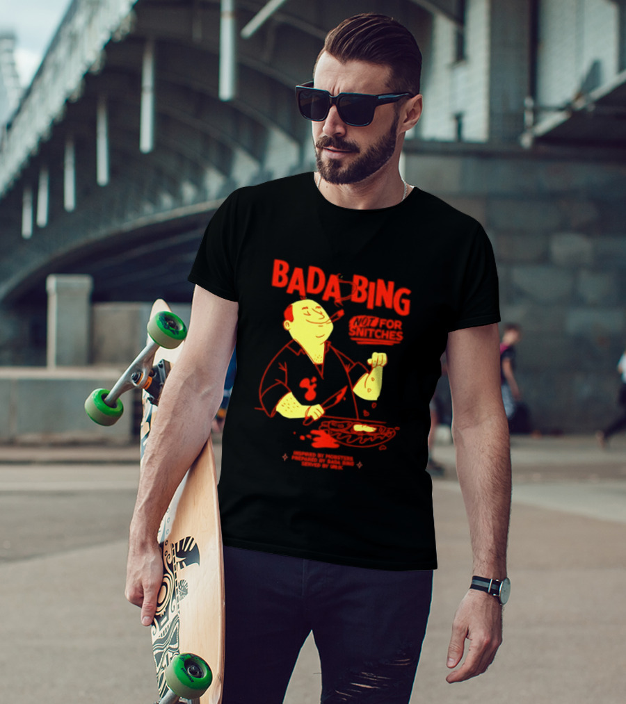 Bada Bing Not For Snitches By Mobsters Prepared By Bada Bing Served By Unik T-Shirt