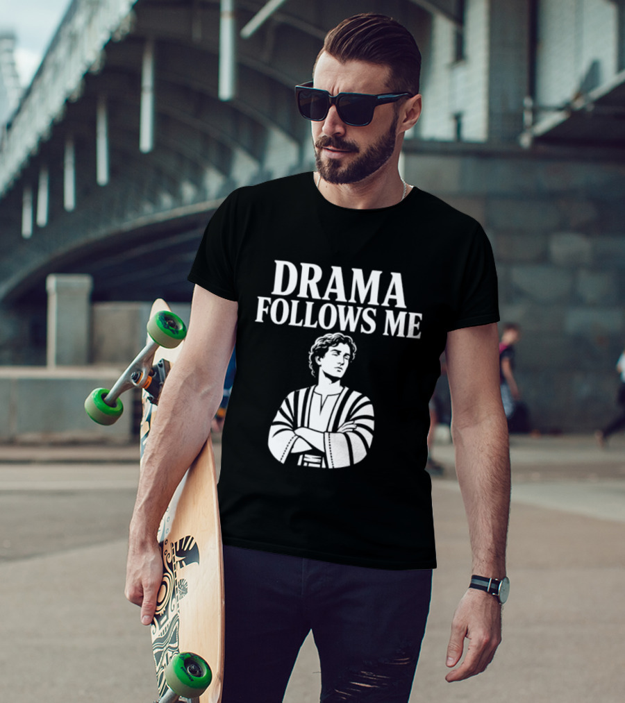 Drama Follows Me Sarcastic Dramatic Bold Attitude T-Shirt
