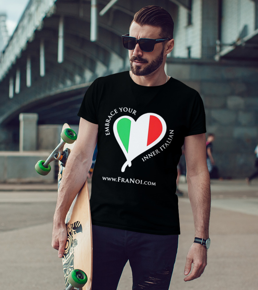 Embrace Your Inner Italian Heart Www.FRANOI.com T-Shirt