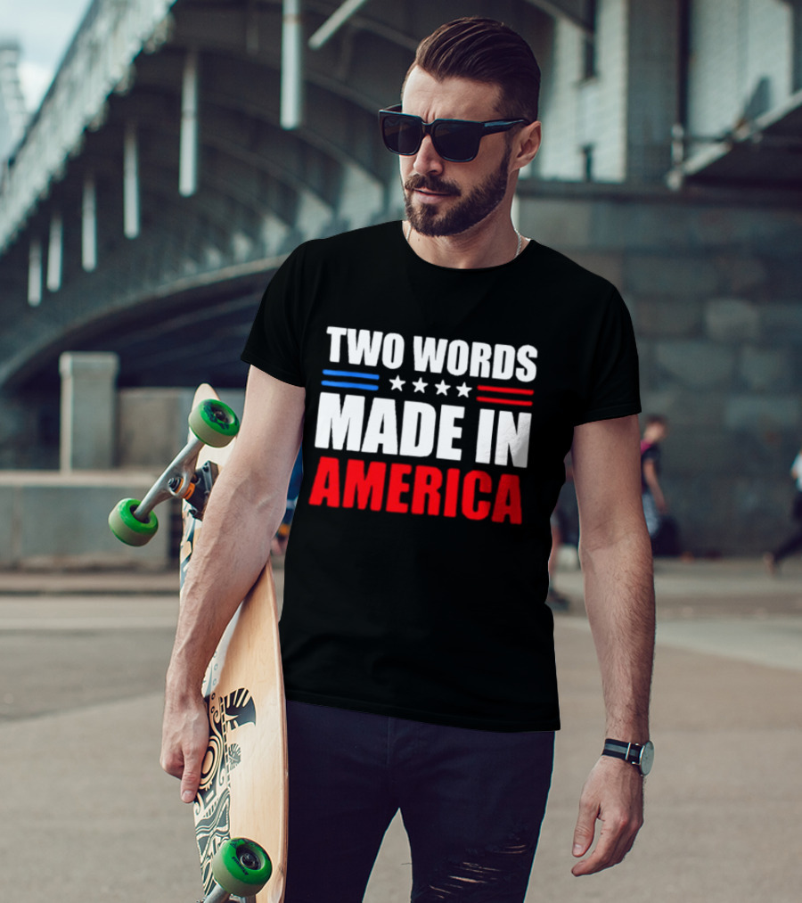 Two Words Made In America Patriotic USA Stars And Stripes T-Shirt