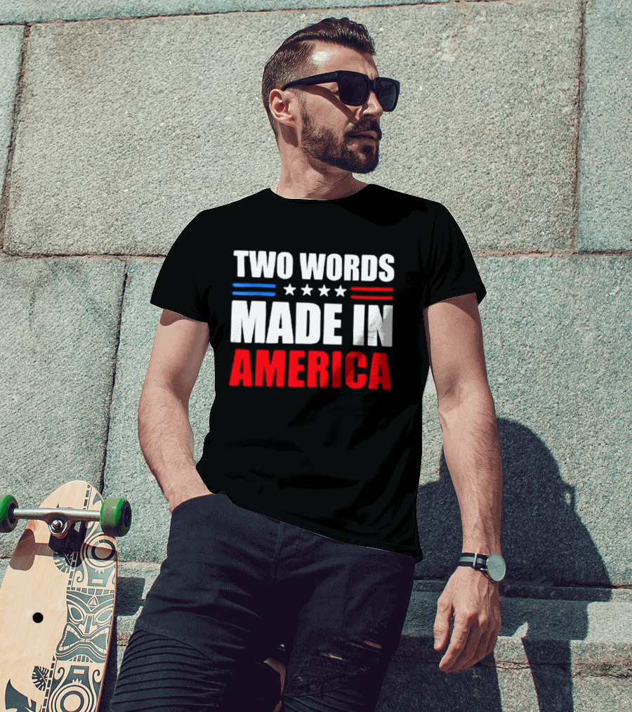 Two Words Made In America Patriotic USA Stars And Stripes T-Shirt