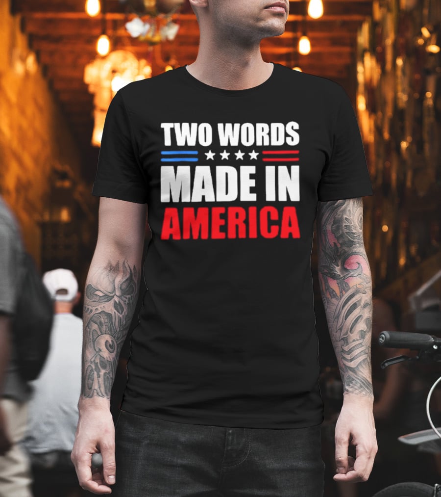 Two Words Made In America Patriotic USA Stars And Stripes T-Shirt