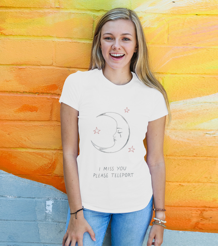 I Miss You Please Teleport Crying Moon And Stars T-Shirt