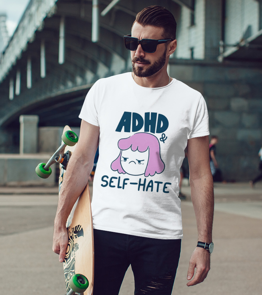 ADHD And Self Hate Neurodivergent Mental Health T-Shirt