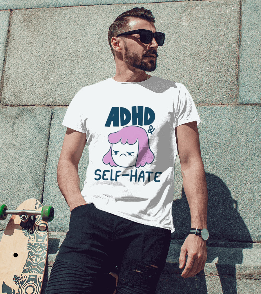 ADHD And Self Hate Neurodivergent Mental Health T-Shirt