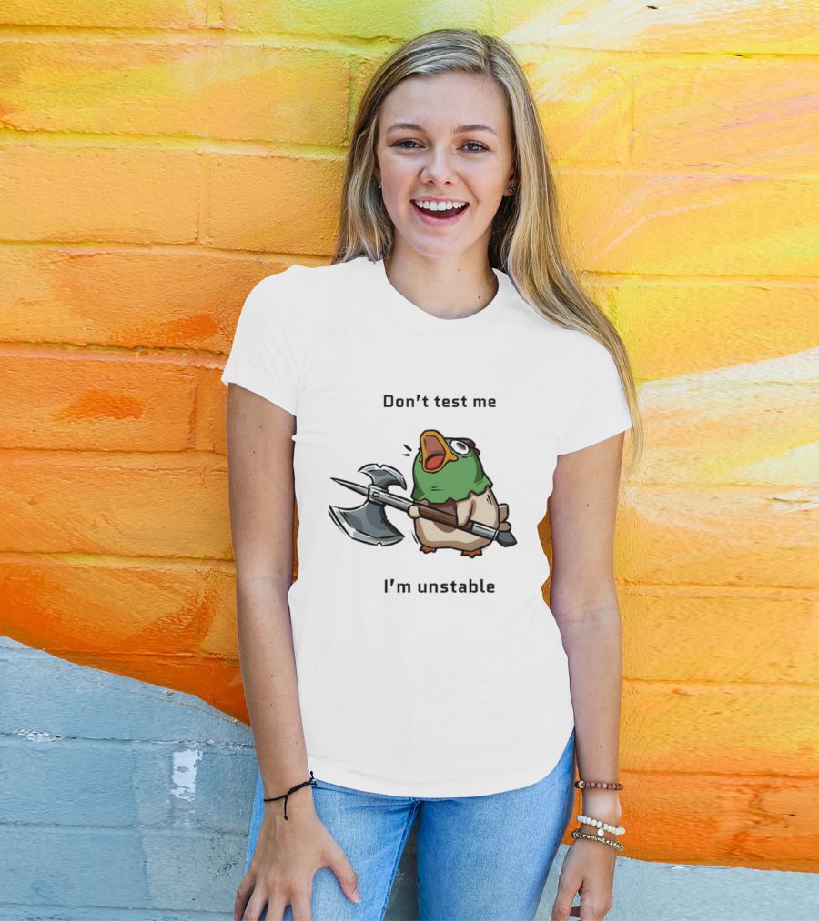 Don't Test Me I'm Unstable Duck Holding Axe T-Shirt