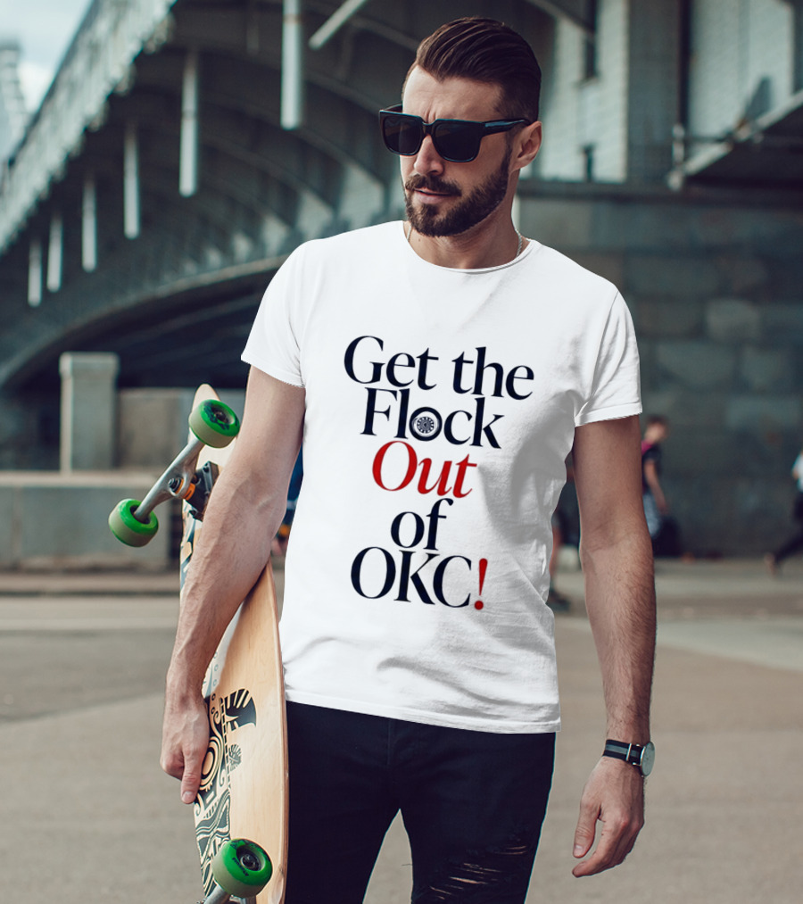 Get The Flock Out Of OKC 2026 T-Shirt