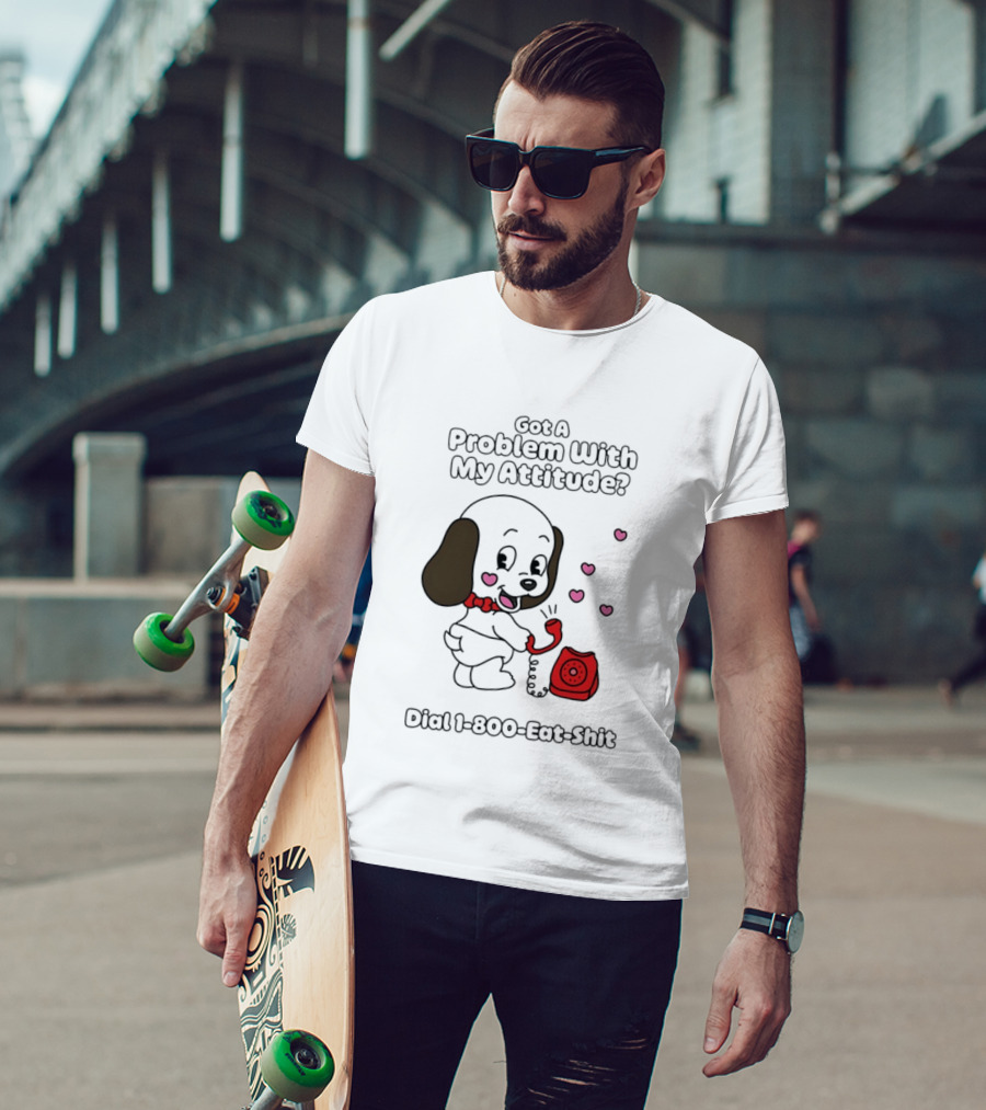 Got A Problem With My Attitude Dial 1 800 Eat Shit Cute Puppy Retro Phone Playful Retro Humor T-Shirt