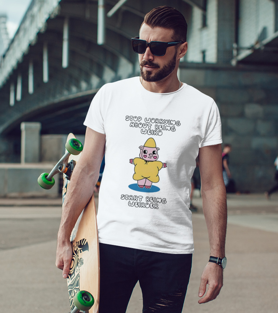 Stop Worrying About Being Weird Start Being Weirder Pig In Yellow Raincoat T-Shirt