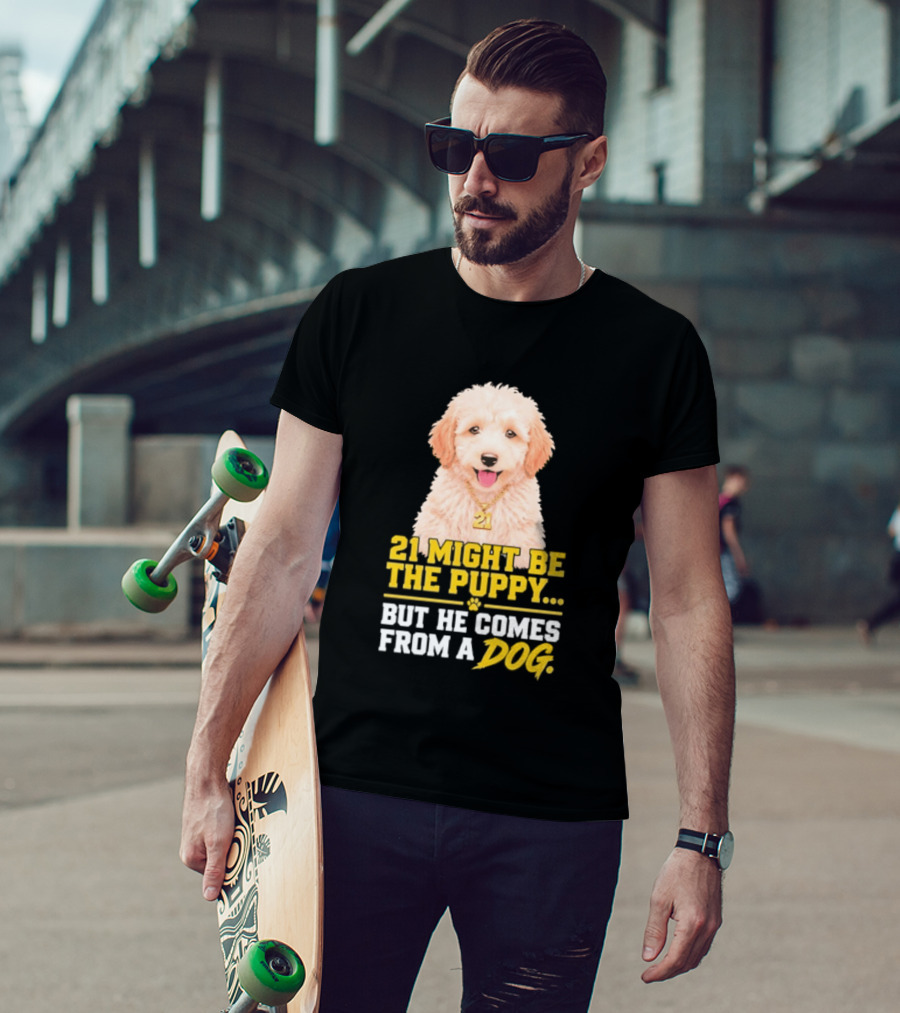 21 Might Be The Puppy But He Comes From A Dog Golden Collar Necklace T-Shirt