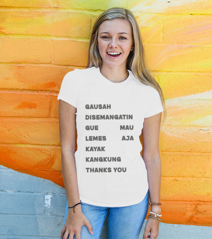 Gausah Disemangatin Gue Mau Lemes Aja Kayak Kangkung Thanks You T-Shirt