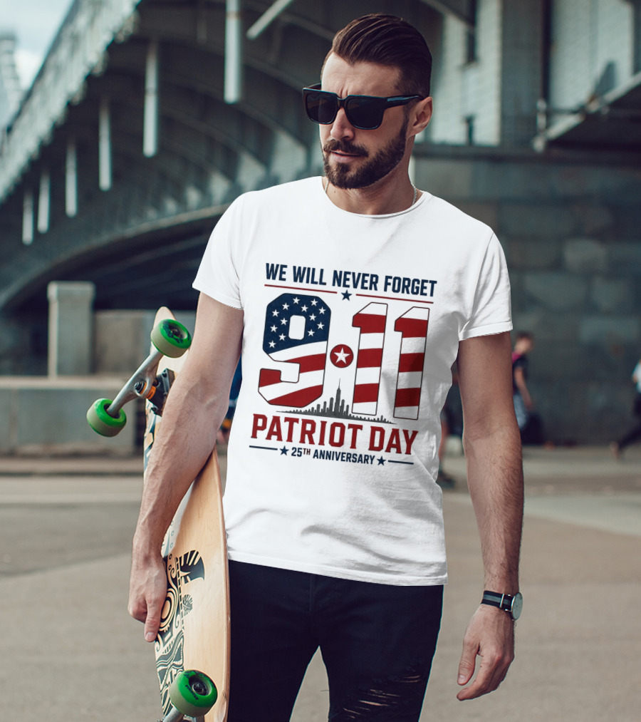 We Will Never Forget 9 11 Patriot Day 25th Anniversary USA Flag Skyline T-Shirt