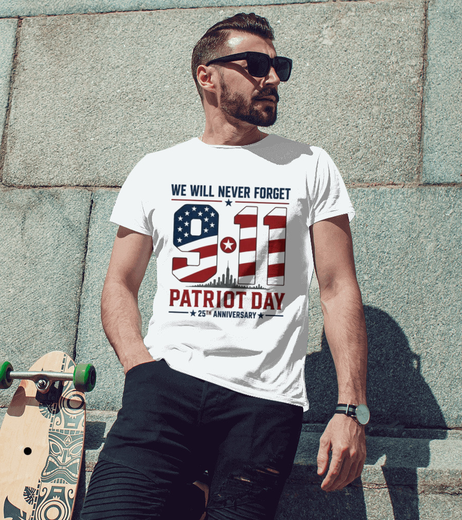 We Will Never Forget 9 11 Patriot Day 25th Anniversary USA Flag Skyline T-Shirt