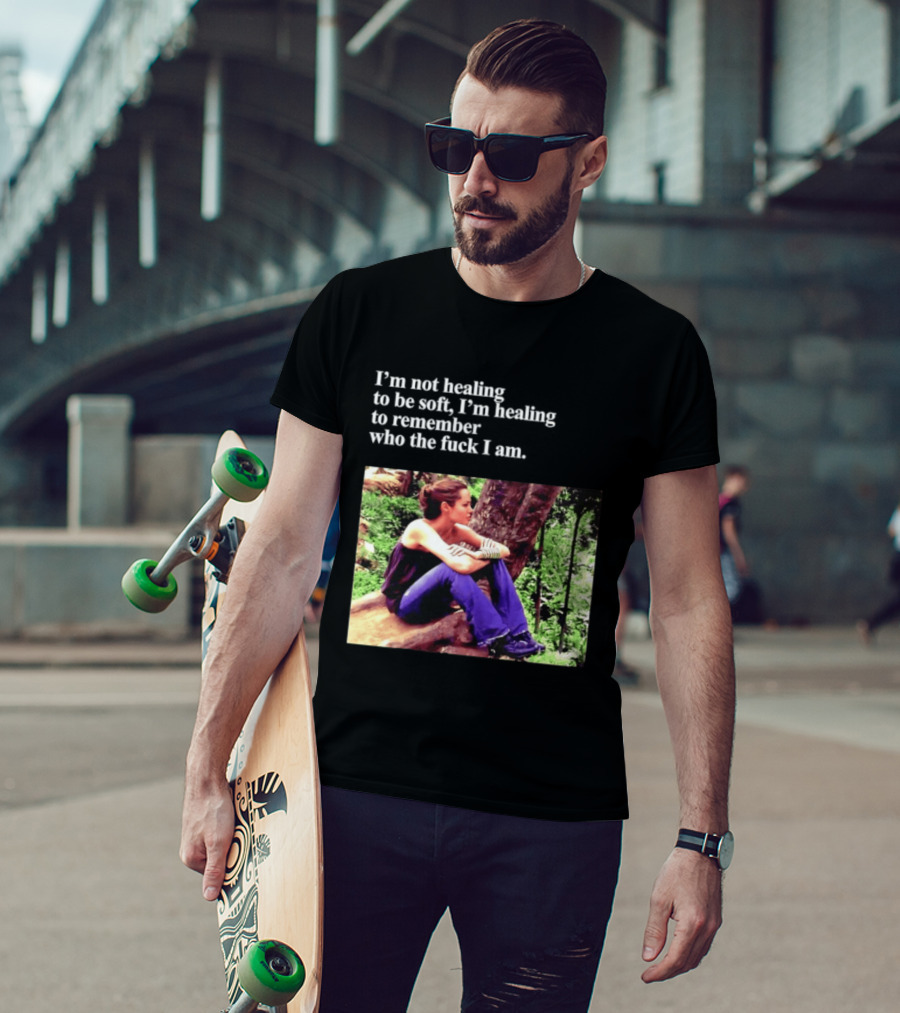 Angelina Jolie I'm Not Healing To Be Soft I'm Healing To Remember Who I Am T-Shirt