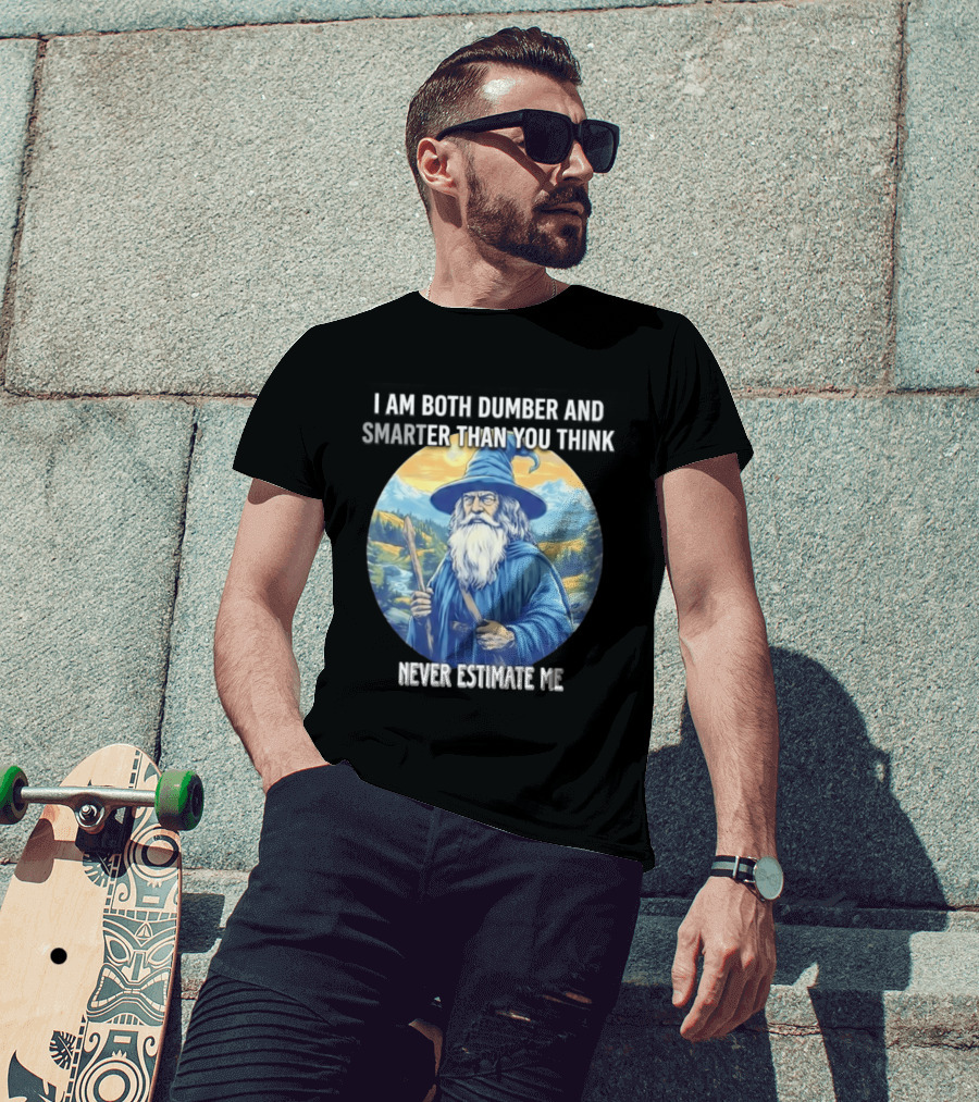 I Am Both Dumber And Smarter Than You Think Never Estimate Me Wizard Blue Robe And Hat Mountain T-Shirt