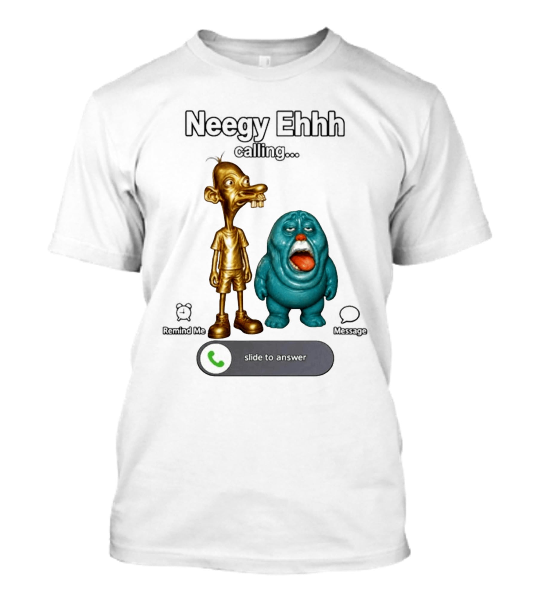Neegy Ehhh Calling Slide To Answer With Quirky Characters T-Shirt