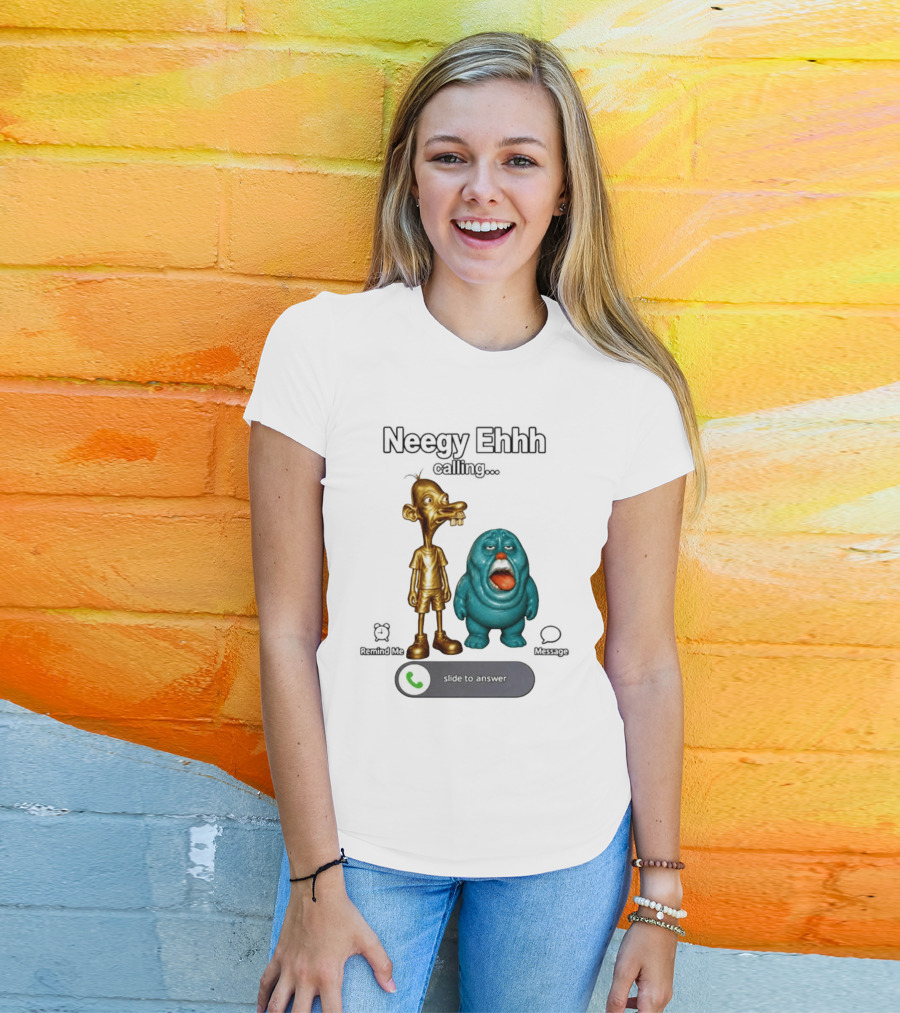 Neegy Ehhh Calling Slide To Answer With Quirky Characters T-Shirt