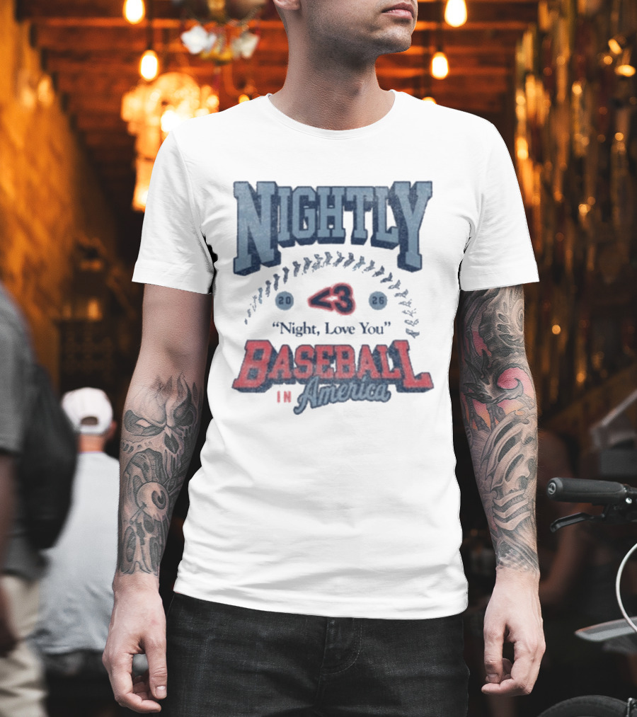 Nightly Baseball In America 2026 "<3 Night, Love You T-Shirt