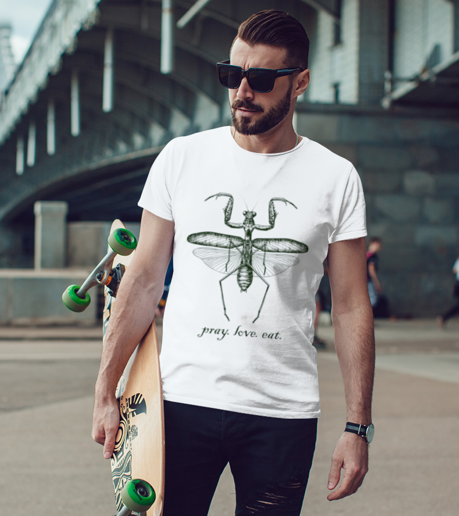 Pray Love Eat Praying Mantis Insect Nature T-Shirt