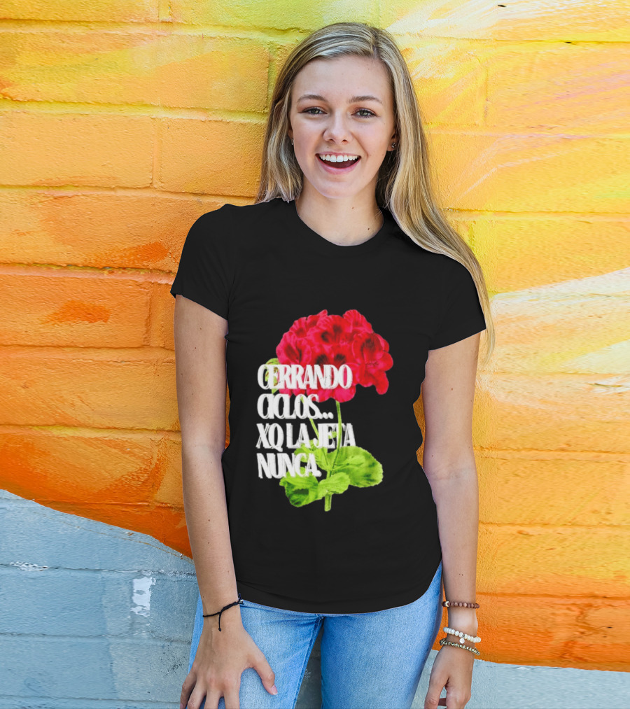 Cerrando Ciclos Xq La Jeta Nunca Red Flowers T-Shirt