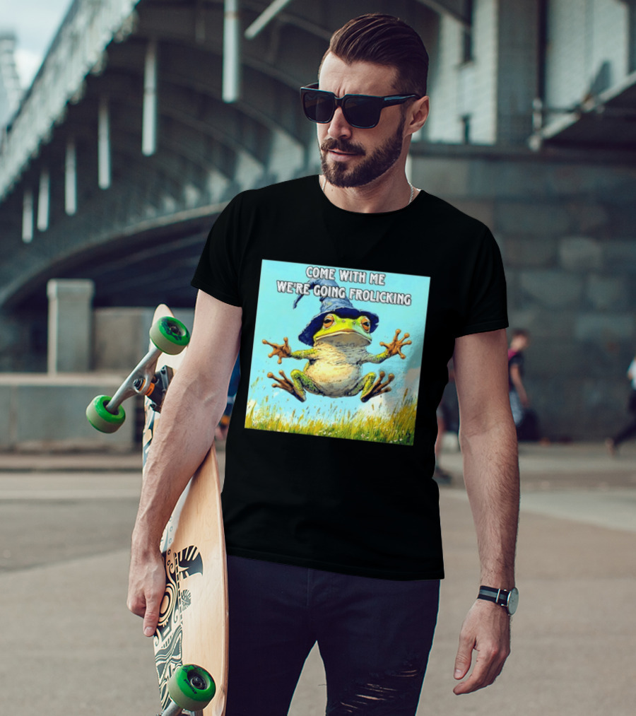 Come With Me We're Going Frolicking Frog Wizard Magic Fun Adventure T-Shirt