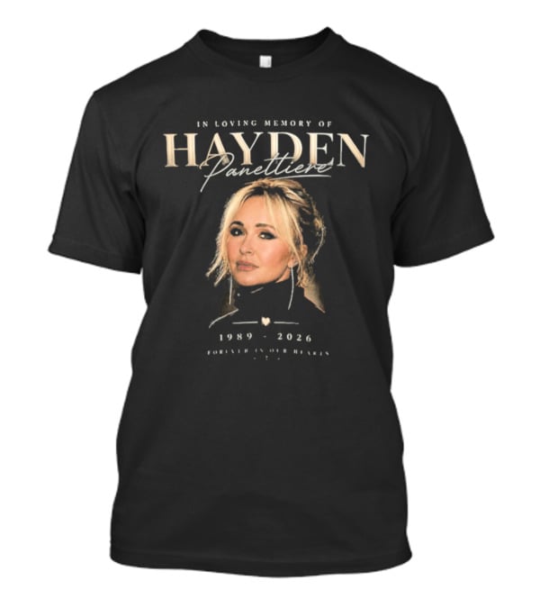 In Loving Memory Hayden Panettiere 1989 2026 Forever In Our Heart T-Shirt