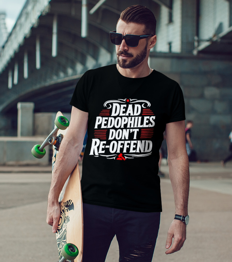 Dead Pedophiles Don't Re Offend Justice Red And White Text Message T-Shirt