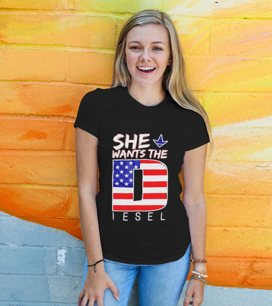 She Wants The Diesel D American Flag Patriotic Humor T-Shirt