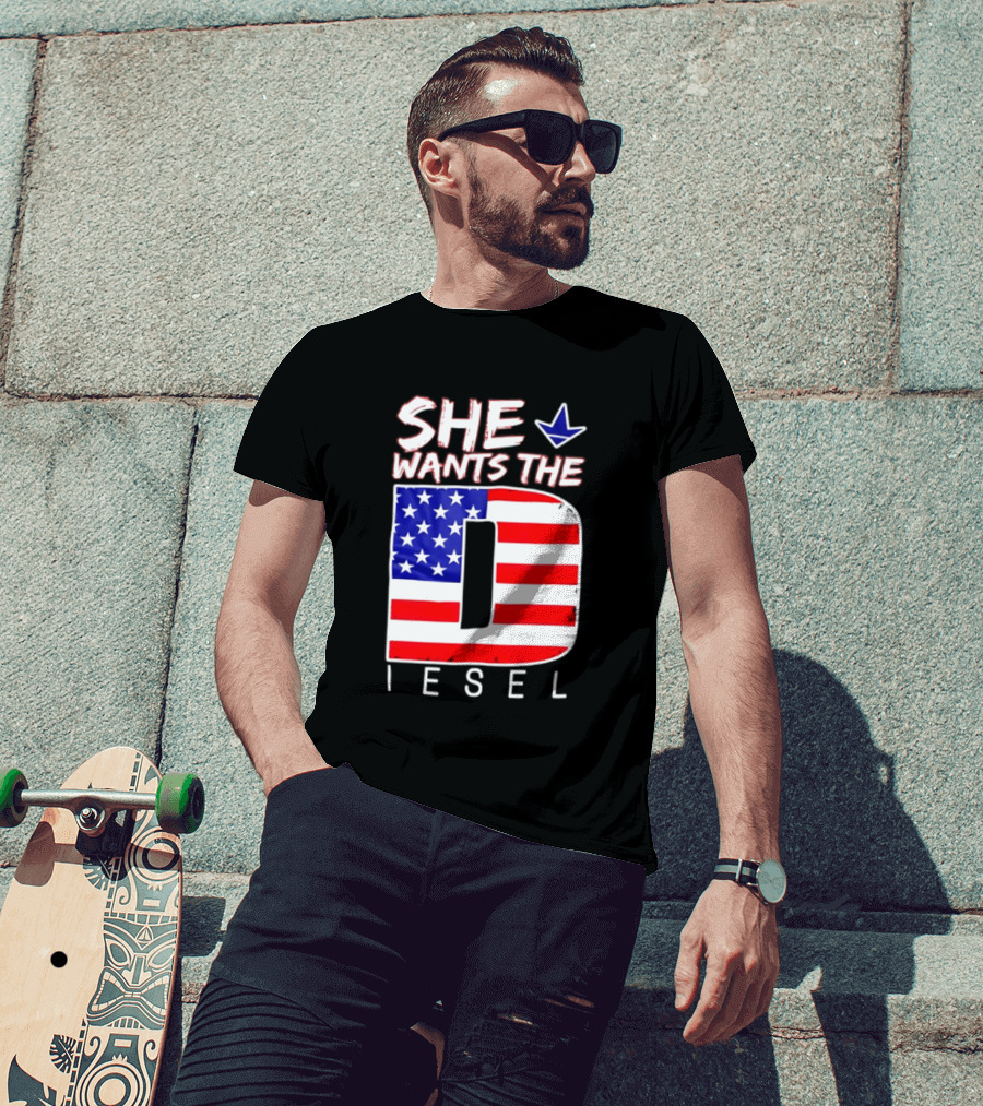She Wants The Diesel D American Flag Patriotic Humor T-Shirt