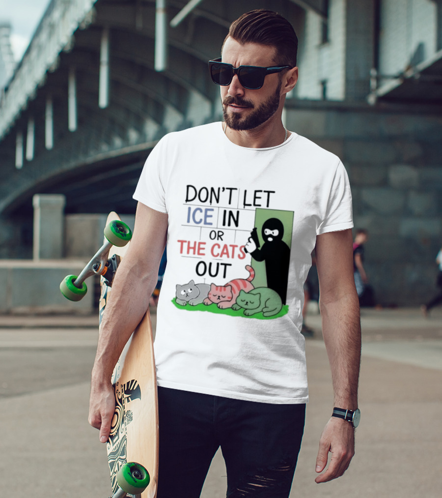 Don't Let Ice In Or The Cats Out Humor Cats And Door T-Shirt