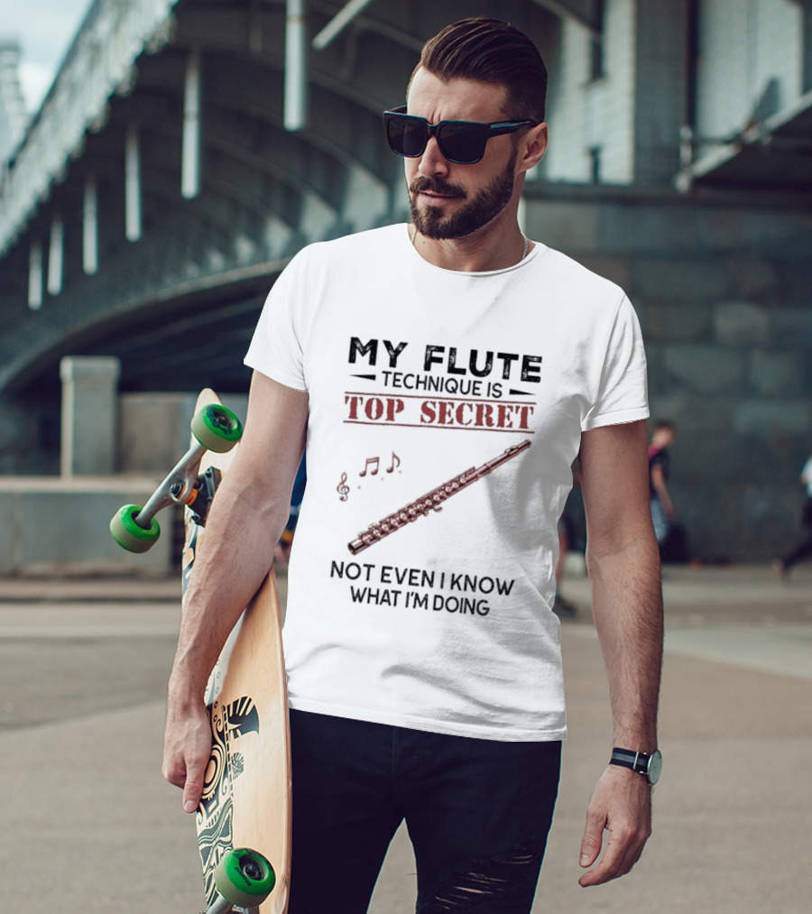 My Flute Technique Is Top Secret Not Even I Know What I'm Doing Music Notes T-Shirt