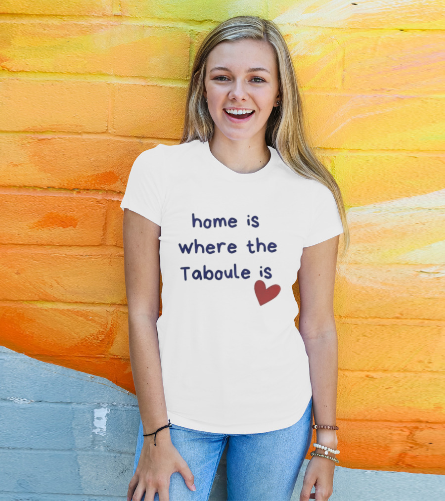 Home Is Where The Taboule Is Heart T-Shirt