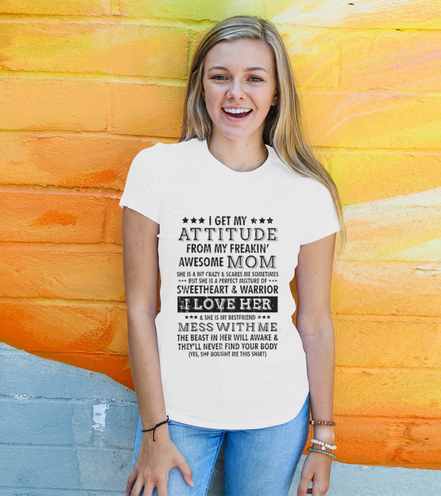 I Get My Attitude From My Freakin' Awesome Mom Sweetheart & Warrior Mess With Me T-Shirt