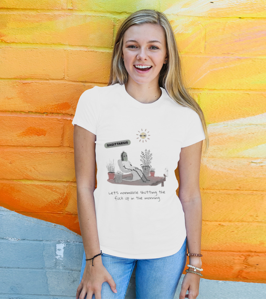 Sagittarius Let's Normalise Shutting Up In The Morning Sun Lounging With Plants T-Shirt