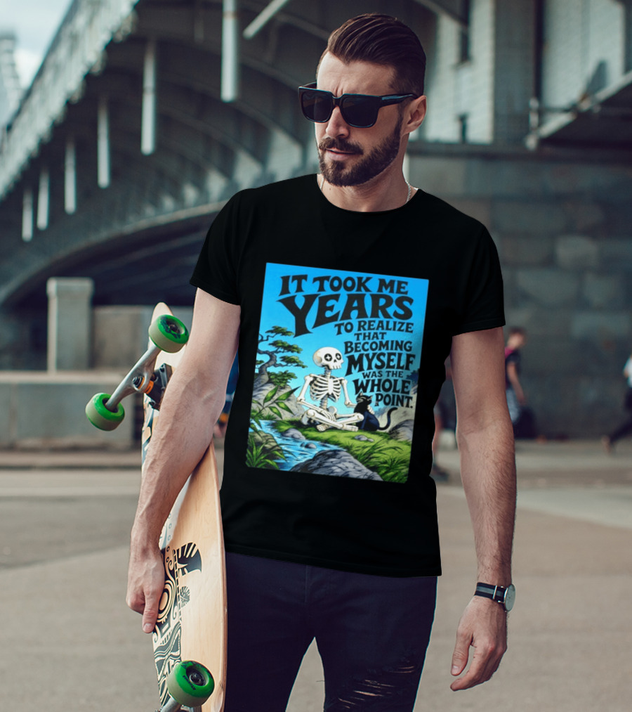 It Took Me Years To Realize That Becoming Myself Was The Whole Point Skeleton Nature Cat Scene T-Shirt