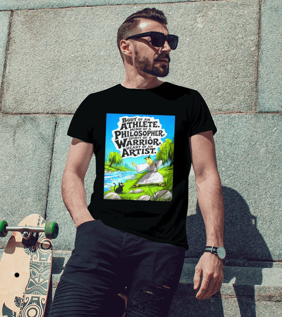Samurai Jack Body Of An Athlete Mind Of A Philosopher Spirit Of A Warrior Heart Of An Artist Nature Scene T-Shirt