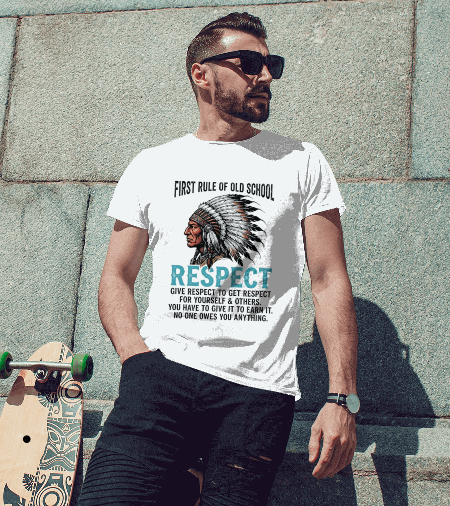 First Rule Of Old School Respect Give Respect For Yourself Others No One Owes You Anything T-Shirt