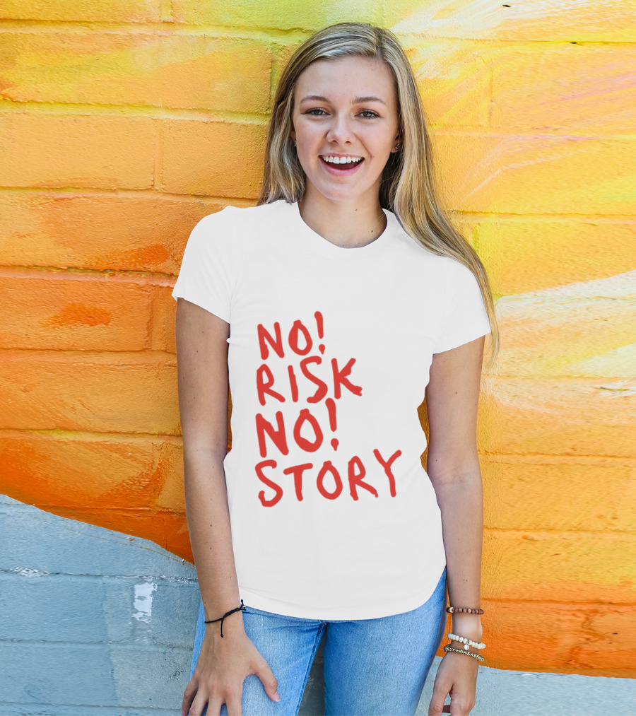 No Risk No Story Bold Motivational Message T-Shirt