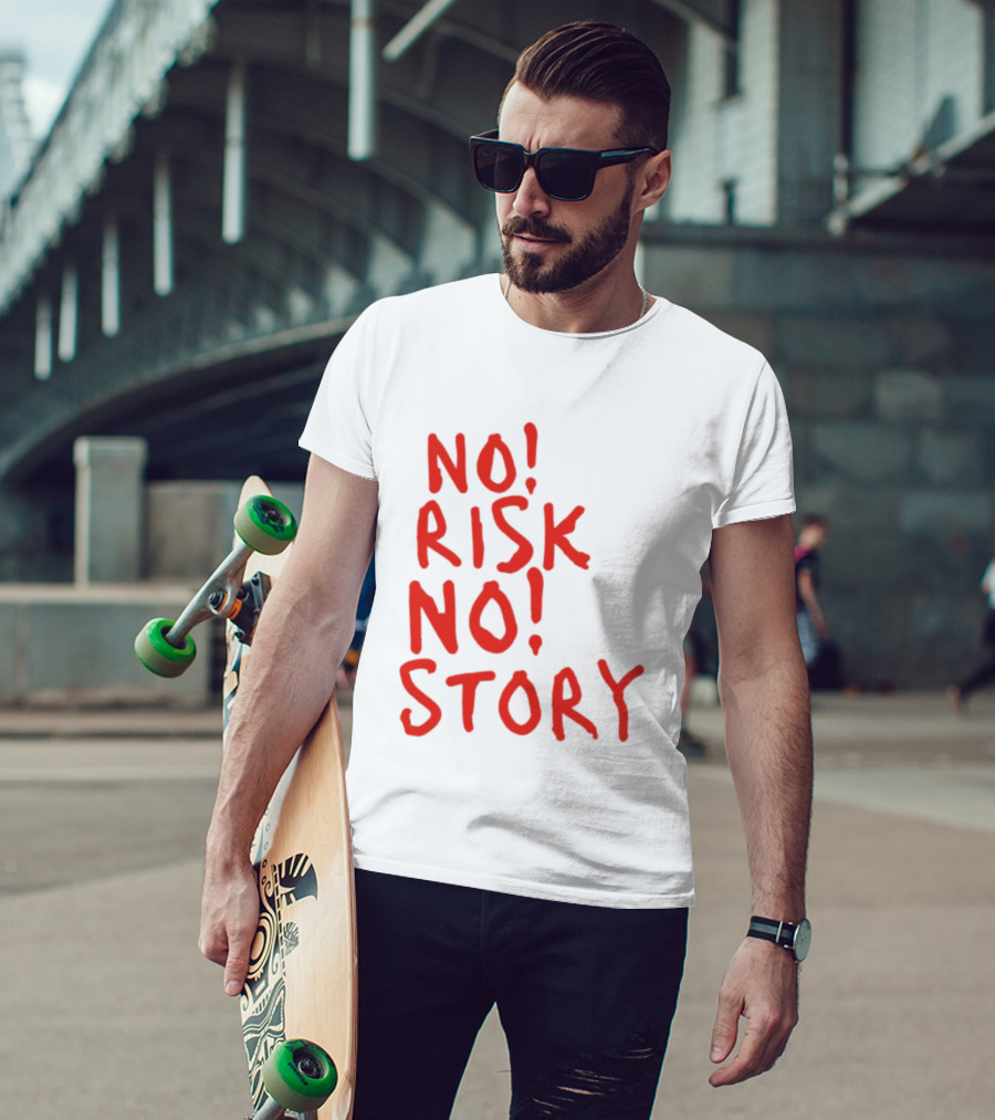No Risk No Story Bold Motivational Message T-Shirt