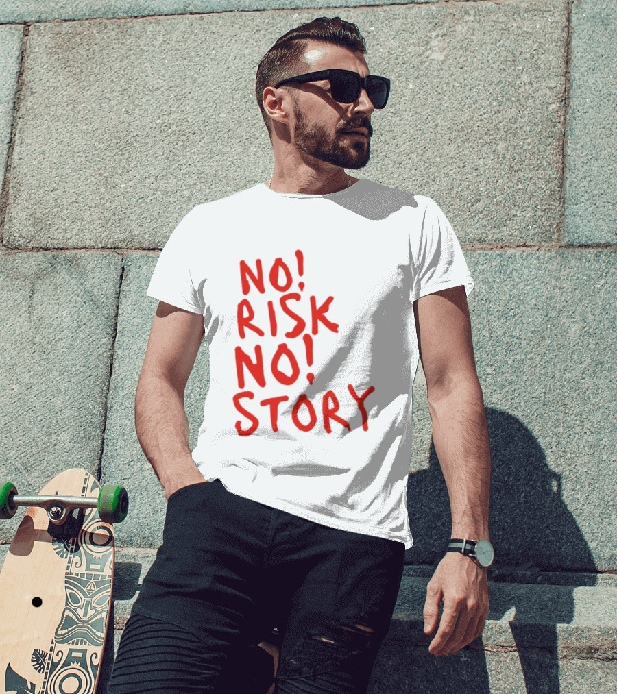 No Risk No Story Bold Motivational Message T-Shirt