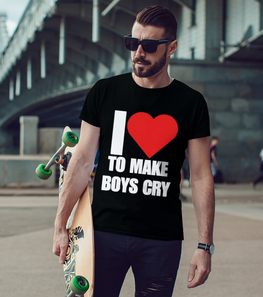 I Love To Make Boys Cry T-Shirt