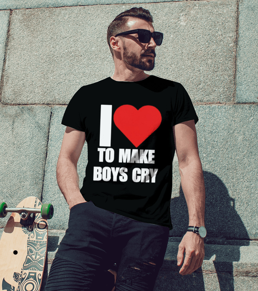 I Love To Make Boys Cry T-Shirt