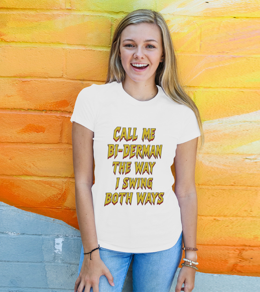 Call Me Bi Derman The Way I Swing Both Ways T-Shirt