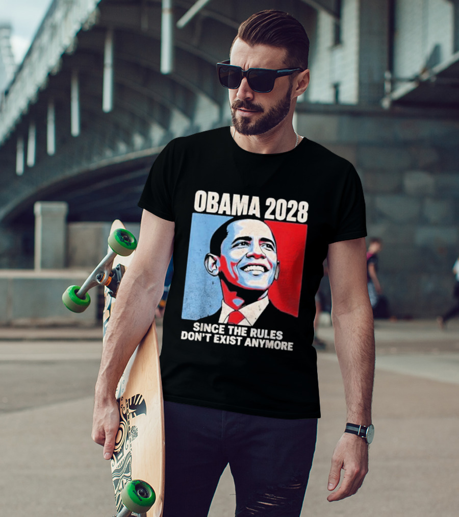Obama 2028 Since The Rules Don't Exist Anymore T-Shirt