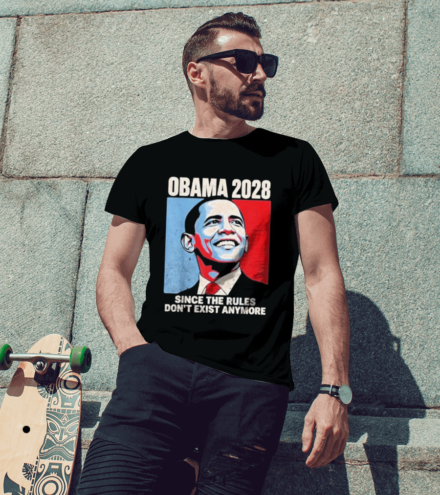 Obama 2028 Since The Rules Don't Exist Anymore T-Shirt