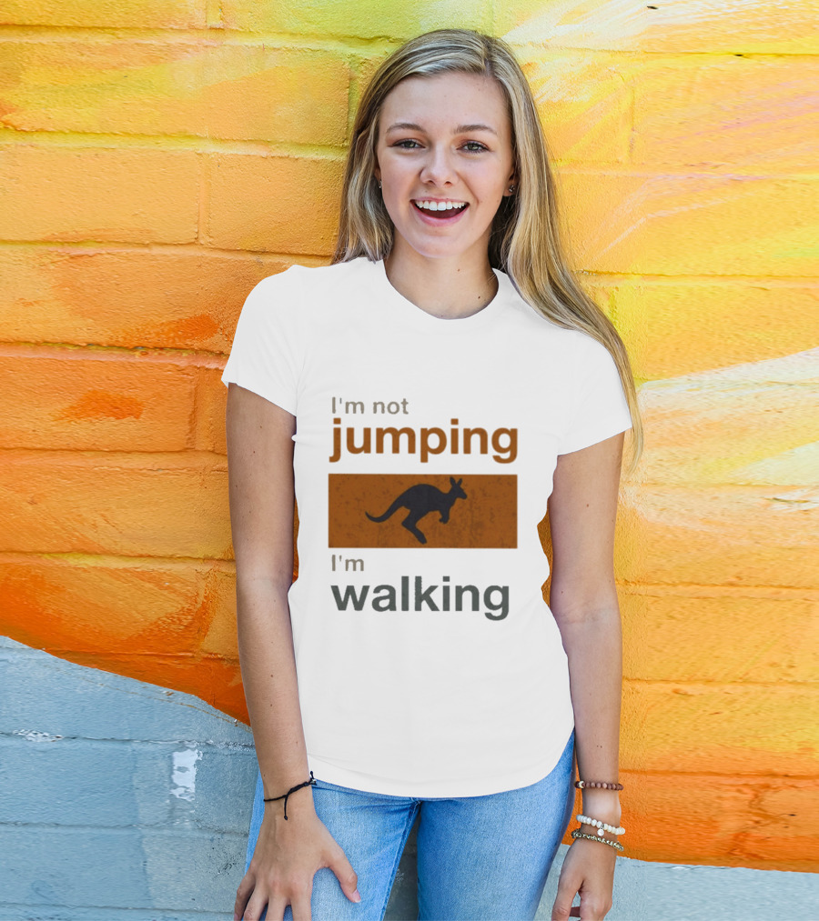 I'm Not Jumping I'm Walking Kangaroo Humor Stop Telling Me To Hurry T-Shirt