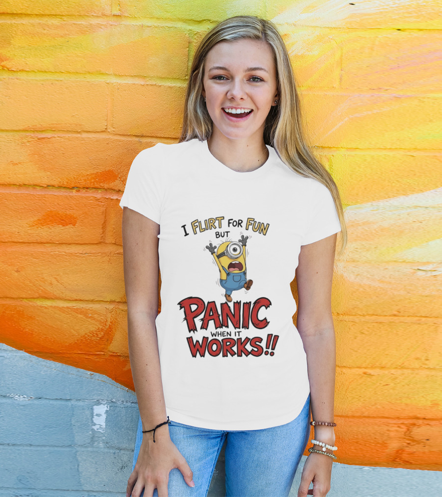 I Flirt For Fun But Panic When It Works Minion Humor T-Shirt