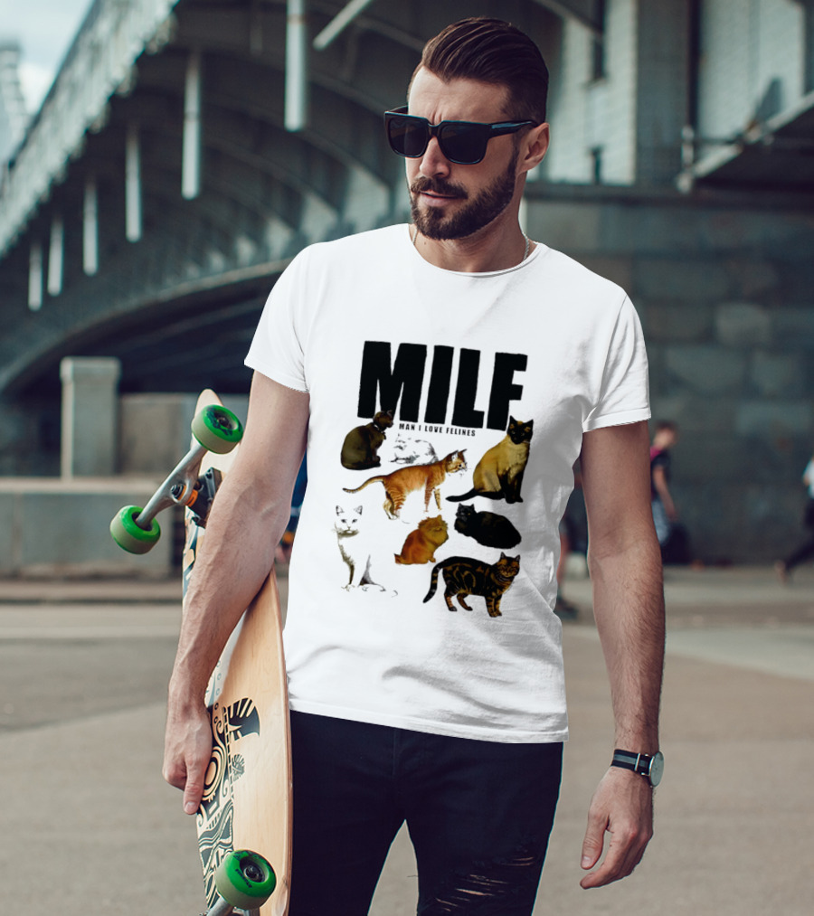 MILF Man I Love Felines Cat Lover Collection T-Shirt